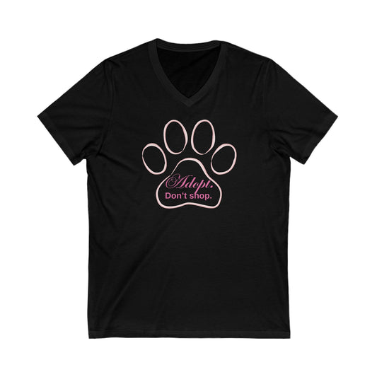 Adopt. Don't shop Unisex Jersey Short Sleeve V-Neck Tee